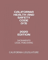 California Health and Safety Code (1/3) 2020 Edition: Sacramento Legal Publishing 1654080888 Book Cover