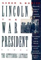 Lincoln, the War President: The Gettysburg Lectures (Gettysburg Civil War Institute Books) 0195078918 Book Cover