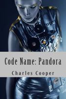 Code Name: Pandora: Conspiracy, Domination, Hope 1499103557 Book Cover
