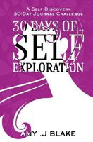 30 Day Journal: 30 Days Of Self Exploration - A Self Discovery 30-Day Journal Challenge - Gain Awareness In Less Than 10 Minutes A Day - Vol 1 1986691055 Book Cover