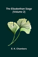 The Elizabethan Stage (Volume 2) 9369051392 Book Cover