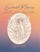 Enchanted Mushrooms: A Coloring Book for Botanical Decor (Little Lady Artist Botanical Coloring Books) 1964477018 Book Cover