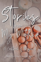 Stories from My Mother : A Cookbook of Memories 1735571148 Book Cover
