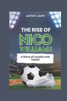 THE RISE OF NICO WILLIAMS: A Story of Loyalty and Talent B0FGTW3GSJ Book Cover