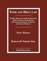 Food and Drug Law: Federal Regulation of Drugs, Biologics, Medical Devices, Foods, Dietary Supplements, Personal Care, Veterinary and Tobacco Products 0984356118 Book Cover