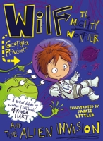 Wilf the Mighty Worrier and the Alien Invasion 1784298743 Book Cover