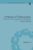 A History of Technoscience: Erasing the Boundaries Between Science and Technology 0367348527 Book Cover