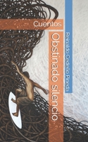 Obstinado silencio: Cuentos B0875YCBTT Book Cover