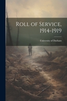 Roll of Service, 1914-1919 1022212834 Book Cover