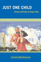 Just One Child: Science and Policy in Deng's China 0520253396 Book Cover