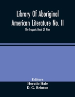 Library Of Aboriginal American Literature No. Ii; The Iroquois Book Of Rites 935448302X Book Cover