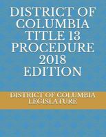 District of Columbia Title 13 Procedure 2018 Edition 1720298386 Book Cover
