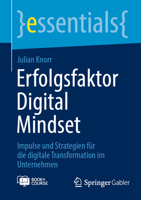 Erfolgsfaktor Digital Mindset: Impulse und Strategien für die digitale Transformation im Unternehmen (essentials) (German Edition) 3658459786 Book Cover