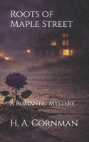 Roots of Maple Street: A Romantic Mystery B0GFDYYG19 Book Cover