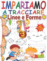 Impariamo a tracciare Linee e Forme: Libri di attivit� per bambini 3 anni per migliorare la concentrazione, la coordinazione occhio-mano e la motricit� fine - Libri di pregrafismo per bambini Primi Pa B08NF1NH87 Book Cover