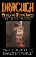 Dracula, Prince of Many Faces: His Life and His Times