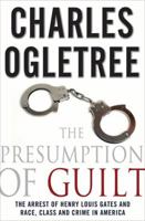 The Presumption of Guilt: The Arrest of Henry Louis Gates Jr. and Race, Class, and Crime in America 023010326X Book Cover
