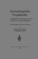 Dermatologische Propadeutik: Die Entzundlichen Erscheinungen Der Haut Im Lichte Der Modernen Pathologie 366232492X Book Cover