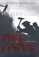 Fire Lover: A True Story