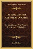 The Early Christian Conception of Christ 0469818727 Book Cover