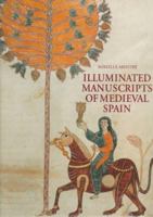 The Illuminated Manuscripts of Medieval Spain 0500017328 Book Cover