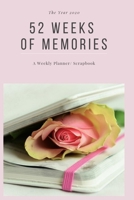 The Year 2020: 52 Weeks of Memories:  A Weekly Planner/ Scrapbook: Weekly/ Monthly Planner with Space for Ticket Stubs, Photos, or Written Memories Turns Your Year into a Scrapbook 1698143613 Book Cover