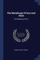 The Metallurgy Of Iron And Steel: The Metallurgy Of Iron 1018180559 Book Cover