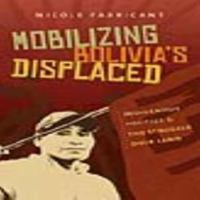 Mobilizing Bolivia's Displaced: Indigenous Politics and the Struggle Over Land 1469601451 Book Cover