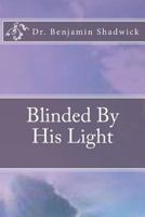 Blinded By His Light 1546798471 Book Cover