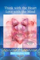 Think with the Heart - Love with the Mind 0998347906 Book Cover