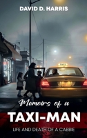 Memoirs Of A Taxi-Man: Life And Death Of A Cabbie B0GT292VJ9 Book Cover