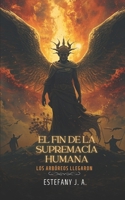 El Fin de la Supremacía Humana: Los arbóreos llegaron (Spanish Edition) B0DZXS9TWY Book Cover