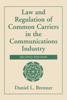 Law and Regulation of Common Carriers in the Communications Industry 0367316617 Book Cover