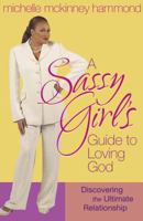 A Sassy Girl's Guide to Loving God: Discovering the Ultimate Relationship 0736913882 Book Cover