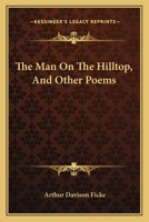 The Man On The Hilltop, And Other Poems 1163707333 Book Cover