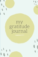 Gratitude Journal: A Six Month Guide To Cultivate An Attitude Of Gratitude and Mindfulness: Gratitude Journal, Diary, Planner 1088913717 Book Cover