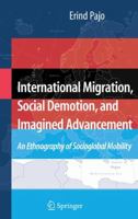 International Migration, Social Demotion, and Imagined Advancement: An Ethnography of Socioglobal Mobility 1441924582 Book Cover