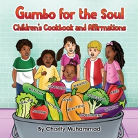 Gumbo for the Soul: Children's Cookbook and Affirmations 1088102417 Book Cover