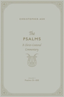 The Psalms: A Christ-Centered Commentary (Volume 3, Psalms 51-100) Volume 2 1433563932 Book Cover