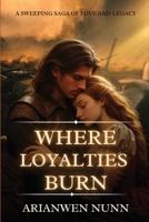 Where Loyalties Burn B0FCDH5W9H Book Cover