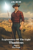 LEGIONNAIRES OF THE LIGHT: THADDEUS B0F8MY6854 Book Cover