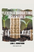 Flexible Budgeting Essentials: A Route to Financial Success 1776848896 Book Cover