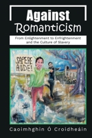 Against Romanticism 1739099915 Book Cover