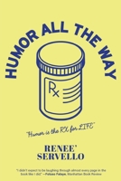 Humor All The Way: Humor is the RX for LIFE 1684869803 Book Cover