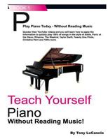 Teach Yourself Piano: Without Reading Music 1541226224 Book Cover