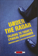 Under the Radar: [Talking to Today's Cynical Consumer] (Adweek Magazine Series) 0471174696 Book Cover