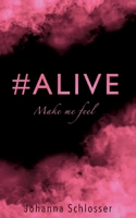 #Alive: Make me feel 3755710099 Book Cover