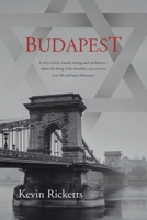 Budapest: A story of love, hatred, revenge and retribution - where the shrug of the shoulders can cost you your life and luck, deliverance 1982297506 Book Cover
