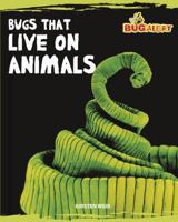 Bugs that Live on Animals (Bug Alert) 0761431896 Book Cover