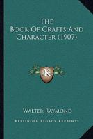 The Book of Crafts and Character 1437105467 Book Cover